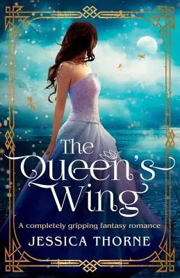 L'ala della regina: Un romanzo fantasy assolutamente avvincente - The Queen's Wing: A Completely Gripping Fantasy Romance