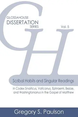 Abitudini scribali e letture singolari nei codici Sinaiticus, Vaticanus, Ephraemi, Bezae e Washingtonianus nel Vangelo di Matteo - Scribal Habits and Singular Readings in Codex Sinaiticus, Vaticanus, Ephraemi, Bezae, and Washingtonianus in the Gospel of Matthew