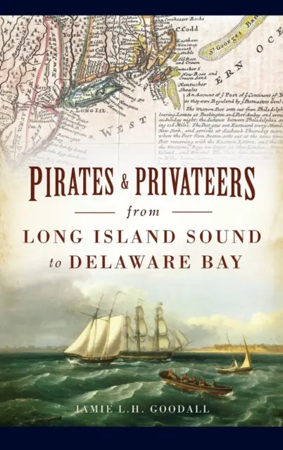 Pirati e corsari dal Long Island Sound alla Baia del Delaware - Pirates & Privateers from Long Island Sound to Delaware Bay