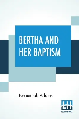 Bertha e il suo battesimo - Bertha And Her Baptism