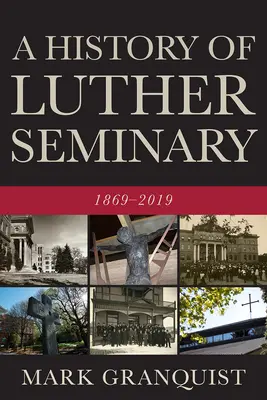 Storia del Seminario di Lutero: 1869-2019 - A History of Luther Seminary: 1869-2019