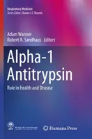 Alfa-1 antitripsina: Ruolo nella salute e nella malattia - Alpha-1 Antitrypsin: Role in Health and Disease