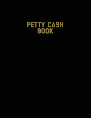 Buku Kas Kecil: Catatan Voucher, Catatan Saldo, Melacak Akun Bisnis Kecil & Buku Besar Akuntansi Pribadi, Catatan Pengeluaran & Pemasukan - Petty Cash Book: Voucher Log, Balance Record, Keep Track Of Small Business Accounts & Personal Accounting Ledger, Expenses & Income Boo