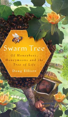 L'albero dello sciame: Delle api, delle lune di miele e dell'albero della vita - Swarm Tree: Of Honeybees, Honeymoons and the Tree of Life