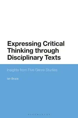 Esprimere il pensiero critico attraverso i testi disciplinari: Spunti da cinque studi di genere - Expressing Critical Thinking Through Disciplinary Texts: Insights from Five Genre Studies