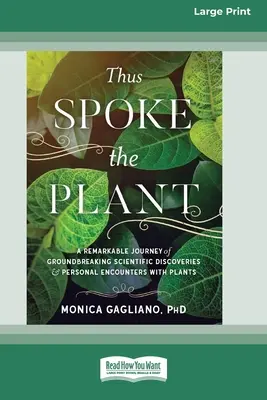 Così parlò la pianta: Un viaggio straordinario di scoperte scientifiche rivoluzionarie e di incontri personali con le piante (16pt Large Print Ed.) - Thus Spoke the Plant: A Remarkable Journey of Groundbreaking Scientific Discoveries and Personal Encounters with Plants (16pt Large Print Ed