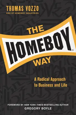 La via del ragazzo di casa: Un approccio radicale agli affari e alla vita - The Homeboy Way: A Radical Approach to Business and Life