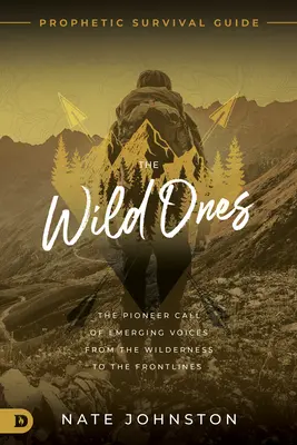 I selvaggi: Il richiamo dei pionieri delle voci emergenti dalla natura selvaggia alle prime linee. - The Wild Ones: The Pioneer Call of Emerging Voices from the Wilderness to the Frontlines
