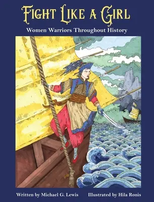 Combattere come una ragazza: le donne guerriere nella storia - Fight Like a Girl: Women Warriors Throughout History