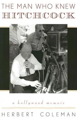 L'uomo che conosceva Hitchcock: Memorie di Hollywood - The Man Who Knew Hitchcock: A Hollywood Memoir