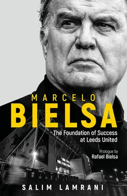 Marcelo Bielsa: Le basi del successo del Leeds United - Marcelo Bielsa: The Foundation of Success at Leeds United