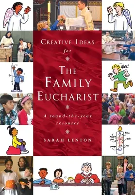 Idee creative per l'Eucaristia in famiglia: Un manuale e una risorsa per tutto l'anno - Creative Ideas for the Family Eucharist: A round-the-year handbook and resource