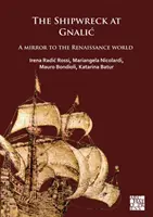 Il naufragio di Gnalic: Uno specchio del mondo rinascimentale - The Shipwreck at Gnalic: A Mirror to the Renaissance World