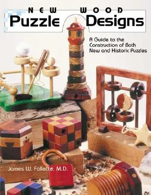 Nuovi disegni di puzzle in legno: Una guida alla costruzione di puzzle nuovi e storici - New Wood Puzzle Designs: A Guide to the Construction of Both New and Historic Puzzles