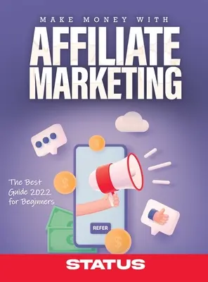 Fare soldi con l'Affiliate Marketing: La migliore guida 2022 per i principianti - Make Money with Affiliate Marketing: The Best Guide 2022 for Beginners