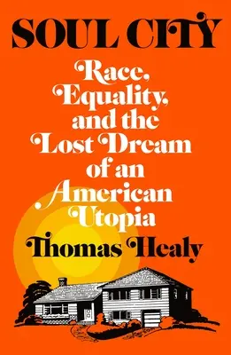 La città dell'anima: Razza, uguaglianza e il sogno perduto di un'utopia americana - Soul City: Race, Equality, and the Lost Dream of an American Utopia