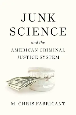 La scienza spazzatura e il sistema penale americano - Junk Science and the American Criminal Justice System