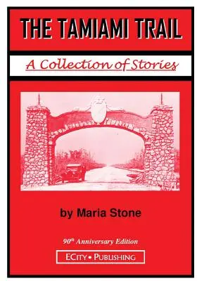 Il sentiero Tamiami: Una raccolta di storie di Maria Stone - The Tamiami Trail: A Collection of Stories by Maria Stone