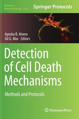 Rilevamento dei meccanismi di morte cellulare: Metodi e protocolli - Detection of Cell Death Mechanisms: Methods and Protocols
