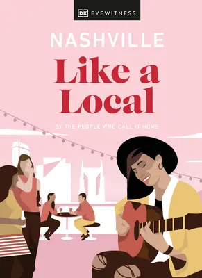Nashville come un locale: Da chi la chiama casa - Nashville Like a Local: By the People Who Call It Home