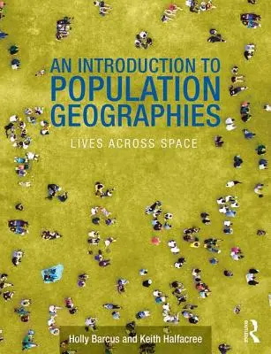 Introduzione alle geografie della popolazione - Vite attraverso lo spazio (Barcus Holly R. (Macalester College US)) - Introduction to Population Geographies - Lives Across Space (Barcus Holly R. (Macalester College US))