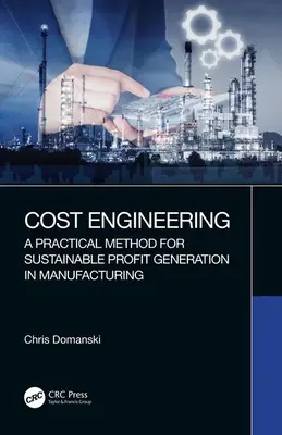 Ingegneria dei costi: Un metodo pratico per la generazione di profitti sostenibili nel settore manifatturiero - Cost Engineering: A Practical Method for Sustainable Profit Generation in Manufacturing
