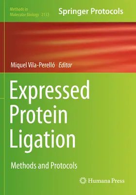 Legatura di proteine espresse: Metodi e protocolli - Expressed Protein Ligation: Methods and Protocols