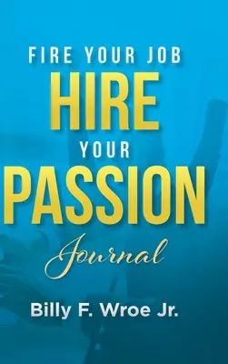 Diario “Licenzia il tuo lavoro, assumi la tua passione - Fire Your Job, Hire Your Passion Journal