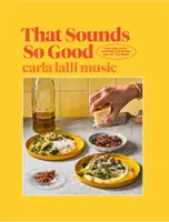 Sembra così buono - 100 ricette di vita reale per ogni giorno della settimana - That Sounds So Good - 100 Real-Life Recipes for Every Day of the Week