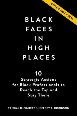 Facce nere in posti alti: 10 azioni strategiche per i professionisti neri per raggiungere i vertici e rimanervi - Black Faces in High Places: 10 Strategic Actions for Black Professionals to Reach the Top and Stay There