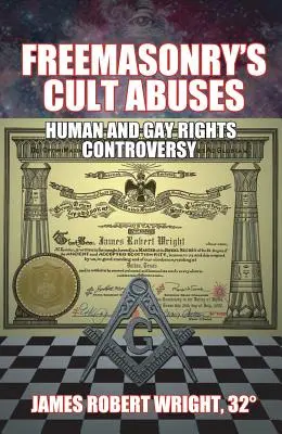 Gli abusi cultuali della Massoneria: Controversia sui diritti umani e gay - Freemasonry's Cult Abuses: Human and Gay Rights Controversy