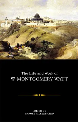 Vita e opere di W. Montgomery Watt - The Life and Work of W. Montgomery Watt