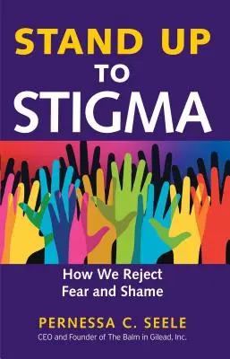 Stand Up to Stigma: Come rifiutare la paura e la vergogna - Stand Up to Stigma: How We Reject Fear and Shame