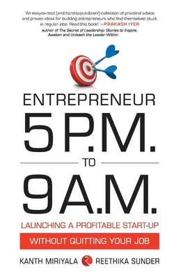 Imprenditore dalle 5 del pomeriggio alle 9 del mattino: lanciare una start-up redditizia senza lasciare il lavoro - Entrepreneur 5 P.M. to 9 A.M.: Launching a Profitable Start-Up without Quitting Your Job