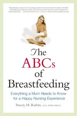 L'ABC dell'allattamento al seno: Tutto ciò che una mamma deve sapere per un'esperienza di allattamento felice - The ABCs of Breastfeeding: Everything a Mom Needs to Know for a Happy Nursing Experience