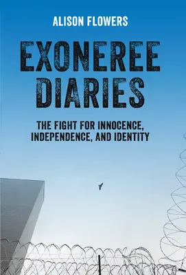 Diari di un esonero: La lotta per l'innocenza, l'indipendenza e l'identità - Exoneree Diaries: The Fight for Innocence, Independence, and Identity