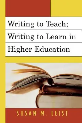 Scrivere per insegnare; scrivere per imparare nell'istruzione superiore - Writing to Teach; Writing to Learn in Higher Education