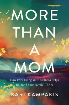 Più di una mamma: come dare priorità al benessere aiuta voi (e la vostra famiglia) a prosperare - More Than a Mom: How Prioritizing Your Wellness Helps You (and Your Family) Thrive