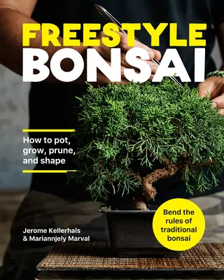 Bonsai freestyle: come invasare, coltivare, potare e modellare - stravolgere le regole del bonsai tradizionale - Freestyle Bonsai: How to Pot, Grow, Prune, and Shape - Bend the Rules of Traditional Bonsai