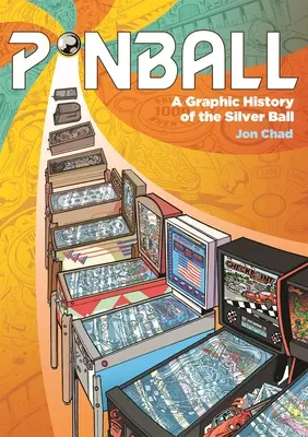 Pinball: Storia grafica del pallone d'argento - Pinball: A Graphic History of the Silver Ball