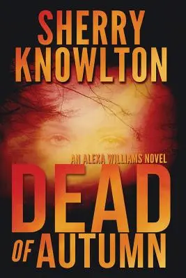 Morto d'autunno: Un romanzo di Alexa Williams - Dead of Autumn: An Alexa Williams Novel