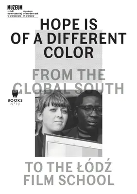 La speranza è di un altro colore: dal Sud globale alla scuola di cinema di Lodz - Hope Is of a Different Color: From the Global South to the Lodz Film School