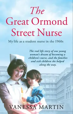 L'infermiere del Great Ormond Street Hospital: La vita di un'infermiera tirocinante al Gosh negli anni '60 - The Great Ormond Street Hospital Nurse: The Life of a Trainee Nurse at Gosh in the 1960s