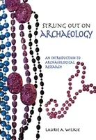 L'archeologia in bilico: Introduzione alla ricerca archeologica - Strung Out on Archaeology: An Introduction to Archaeological Research
