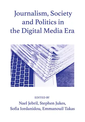 Giornalismo, società e politica nell'era dei media digitali - Journalism, Society and the Politics in the Digital Media Era