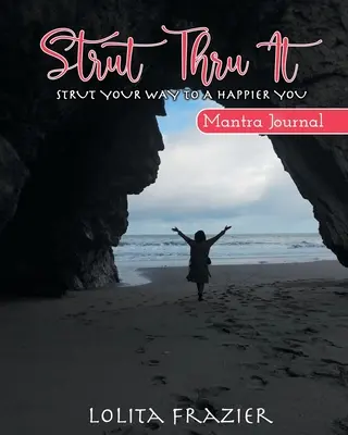 Impettitevi: Impettisci la tua strada verso un'esistenza più felice - Strut Thru It: Strut Your Way To A Happier You