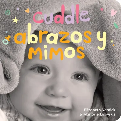 Coccole/Abrazos Y Mimos: Un libro di cartone sulle coccole/Un libro di cartone sugli effetti e i sentimenti - Cuddle/Abrazos Y Mimos: A Board Book about Snuggling/Un Libro de Cartn Sobre Afectos Y Sentimientos