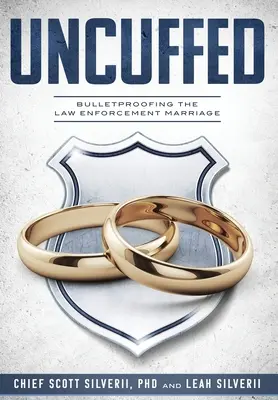 Uncuffed: Il matrimonio delle forze dell'ordine a prova di proiettile - Uncuffed: Bulletproofing the Law Enforcement Marriage