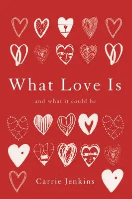 Cos'è l'amore: e cosa potrebbe essere - What Love Is: And What It Could Be