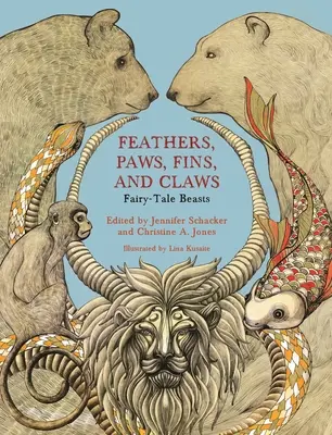 Piume, zampe, pinne e artigli: Bestie da fiaba - Feathers, Paws, Fins, and Claws: Fairy-Tale Beasts